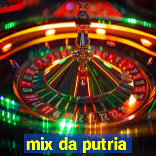 mix da putria